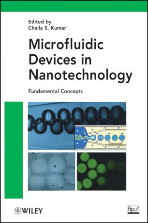 Challa S. S. R. Kumar Microfluidic Devices in Nanotechnology. Fundamental Concepts