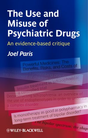 Joel Paris The Use and Misuse of Psychiatric Drugs. An Evidence-Based Critique