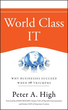 Peter High A. World Class IT. Why Businesses Succeed When IT Triumphs