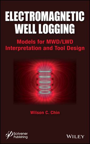 Wilson Chin C. Electromagnetic Well Logging. Models for MWD / LWD Interpretation and Tool Design