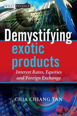 Chia Tan Demystifying Exotic Products. Interest Rates, Equities and Foreign Exchange