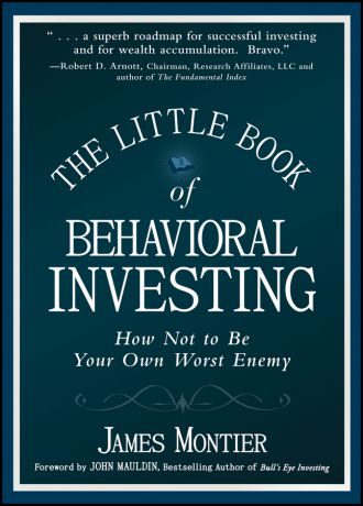 James Montier The Little Book of Behavioral Investing. How not to be your own worst enemy