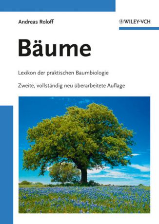 Andreas Roloff Bäume. Lexikon der praktischen Baumbiologie