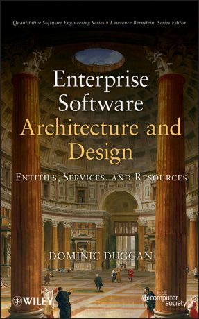 Dominic Duggan Enterprise Software Architecture and Design. Entities, Services, and Resources