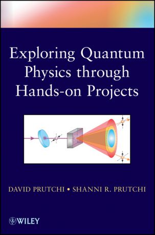 David Prutchi Exploring Quantum Physics through Hands-on Projects