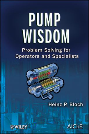 Heinz Bloch P. Pump Wisdom. Problem Solving for Operators and Specialists