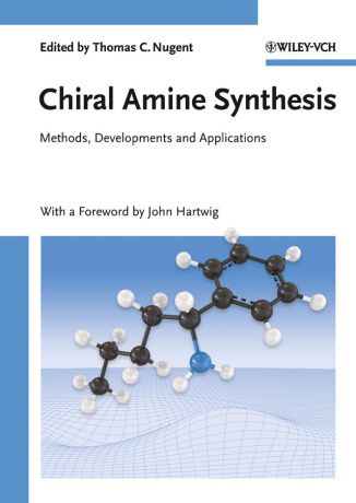 Thomas Nugent C. Chiral Amine Synthesis. Methods, Developments and Applications