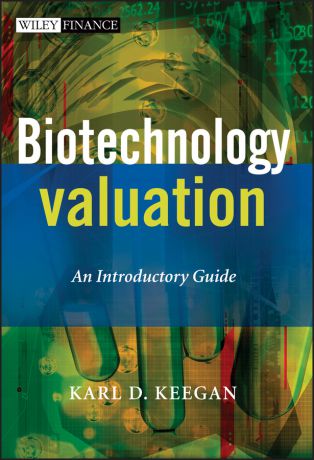 Karl Keegan Biotechnology Valuation. An Introductory Guide