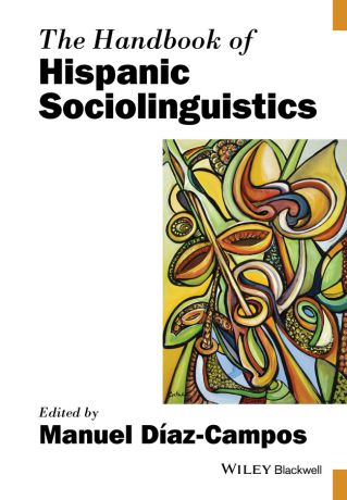 Manuel Diaz-Campos The Handbook of Hispanic Sociolinguistics