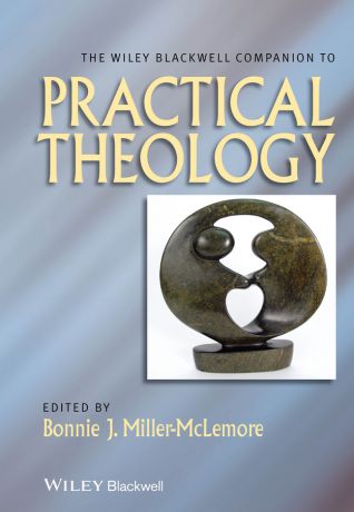 Bonnie Miller-McLemore J. The Wiley Blackwell Companion to Practical Theology