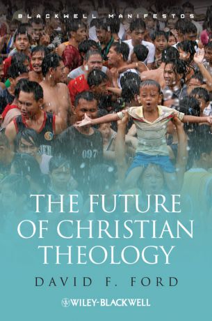 David Ford F. The Future of Christian Theology