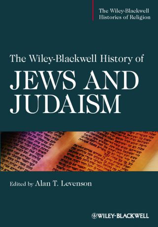 Alan Levenson T. The Wiley-Blackwell History of Jews and Judaism