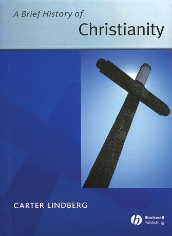 Carter Lindberg A Brief History of Christianity