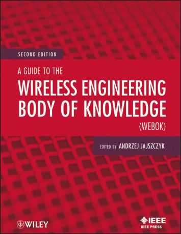 Andrzej Jajszczyk A Guide to the Wireless Engineering Body of Knowledge (WEBOK)
