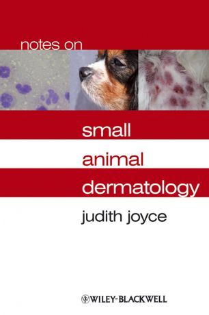 Judith Joyce Notes on Small Animal Dermatology