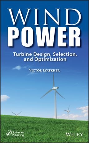 Victor Lyatkher M. Wind Power. Turbine Design, Selection, and Optimization