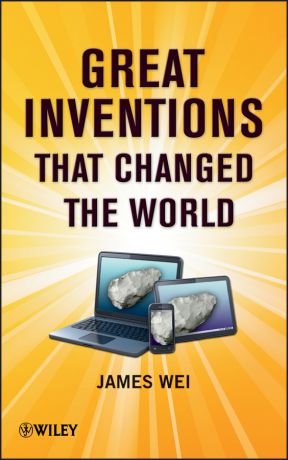 James Wei Great Inventions that Changed the World