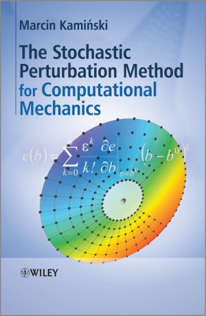 Marcin Kaminski The Stochastic Perturbation Method for Computational Mechanics