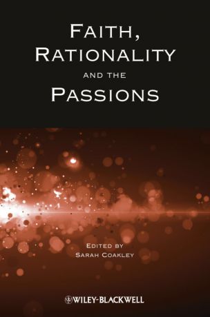 Sarah Coakley Faith, Rationality and the Passions