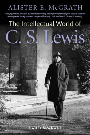 Alister E. McGrath The Intellectual World of C. S. Lewis