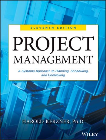 Harold Kerzner Project Management. A Systems Approach to Planning, Scheduling, and Controlling