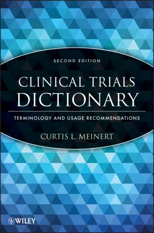 Curtis Meinert L. Clinical Trials Dictionary. Terminology and Usage Recommendations