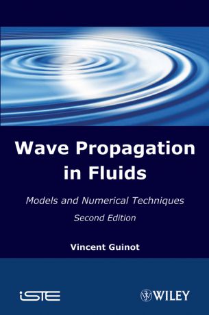Vincent Guinot Wave Propagation in Fluids. Models and Numerical Techniques