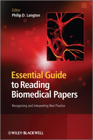 Philip Langton D. Essential Guide to Reading Biomedical Papers. Recognising and Interpreting Best Practice