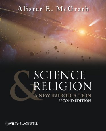Alister E. McGrath Science and Religion. A New Introduction