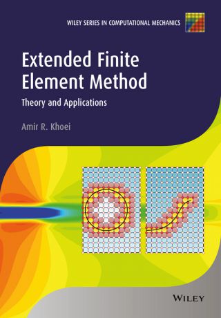 Amir Khoei R. Extended Finite Element Method. Theory and Applications