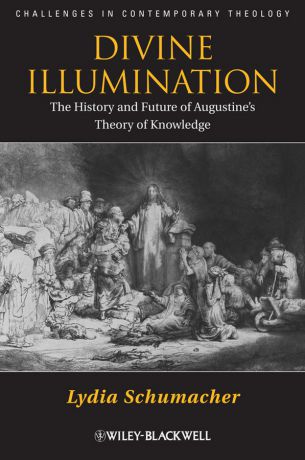 Lydia Schumacher Divine Illumination. The History and Future of Augustine