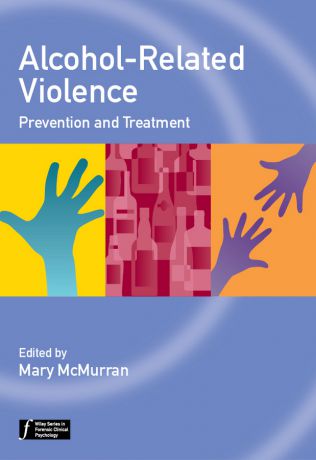 Mary McMurran Alcohol-Related Violence. Prevention and Treatment