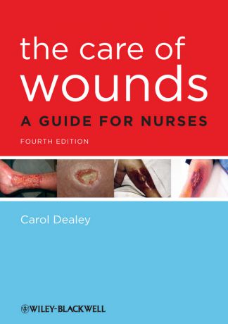 Carol Dealey The Care of Wounds. A Guide for Nurses