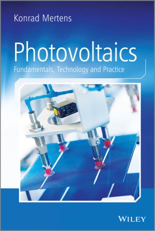 Konrad Mertens Photovoltaics. Fundamentals, Technology and Practice