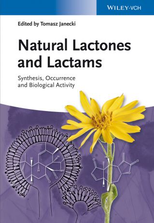 Tomasz Janecki Natural Lactones and Lactams. Synthesis, Occurrence and Biological Activity