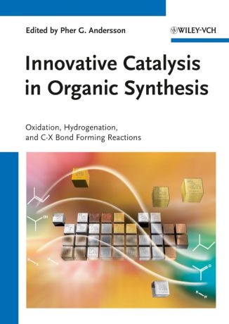 Pher Andersson G. Innovative Catalysis in Organic Synthesis. Oxidation, Hydrogenation, and C-X Bond Forming Reactions
