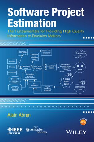 Alain Abran Software Project Estimation. The Fundamentals for Providing High Quality Information to Decision Makers