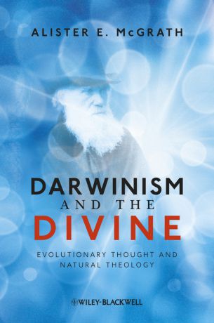Alister E. McGrath Darwinism and the Divine. Evolutionary Thought and Natural Theology