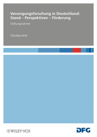 Deutsche Forschungsgemeinschaft (DFG) Versorgungsforschung in Deutschland. Stand – Perspektiven – Förderung – Standpunkte