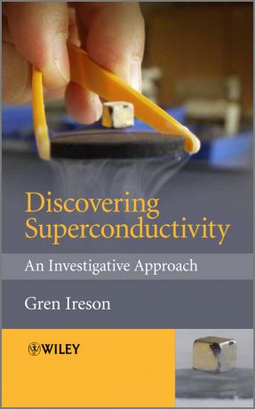 Gren Ireson Discovering Superconductivity. An Investigative Approach