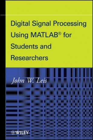 John Leis W. Digital Signal Processing Using MATLAB for Students and Researchers