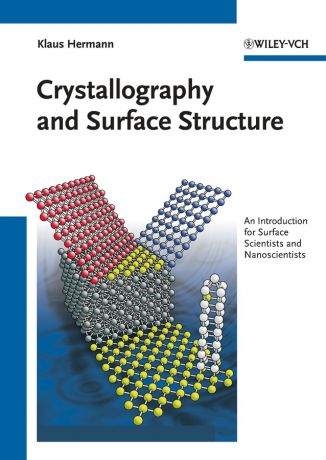 Klaus Hermann Crystallography and Surface Structure. An Introduction for Surface Scientists and Nanoscientists
