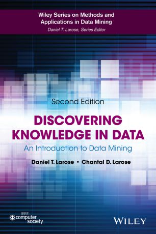 Daniel Larose T. Discovering Knowledge in Data. An Introduction to Data Mining