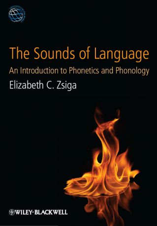 Elizabeth Zsiga C. The Sounds of Language. An Introduction to Phonetics and Phonology