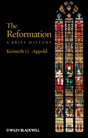 Kenneth Appold G. The Reformation. A Brief History