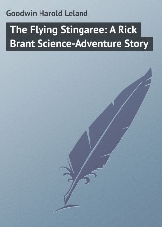 Goodwin Harold Leland The Flying Stingaree: A Rick Brant Science-Adventure Story