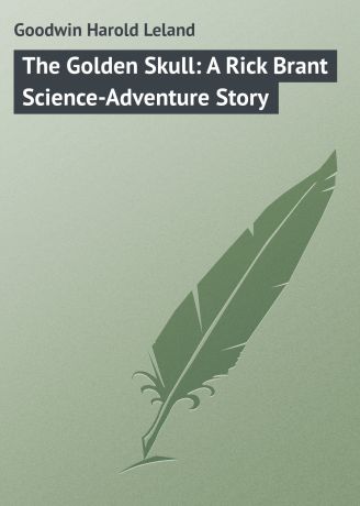 Goodwin Harold Leland The Golden Skull: A Rick Brant Science-Adventure Story