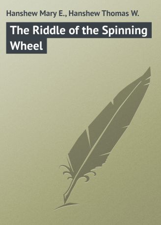 Hanshew Mary E. The Riddle of the Spinning Wheel