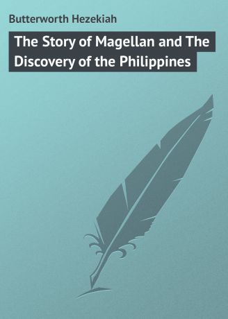 Butterworth Hezekiah The Story of Magellan and The Discovery of the Philippines