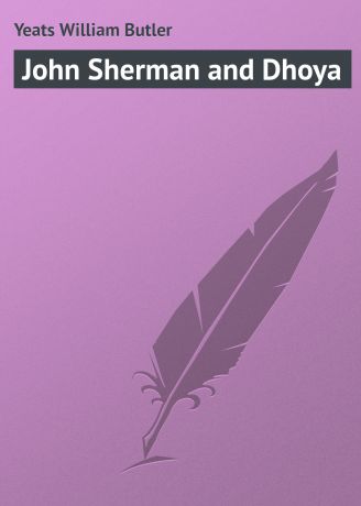 William Butler Yeats John Sherman and Dhoya